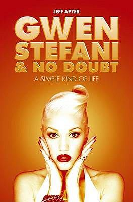 Gwen Stefani and No Doubt : A Simple Kind of Life