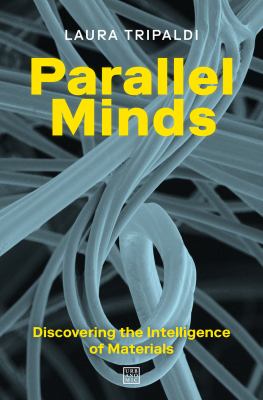 Parallel Minds : Discovering the Intelligence of Materials