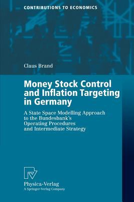 Money Stock Control and Inflation Targeting in Germany : A State Space Modelling Approach to the Bundesbank's Operating Procedures and Intermediate Strategy