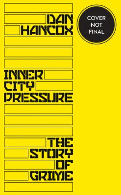 Inner City Pressure: the Story of Grime