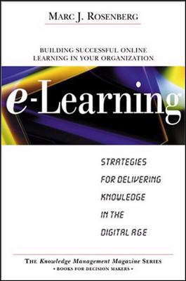 E-Learning: Strategies for Delivering Knowledge in the Digital Age