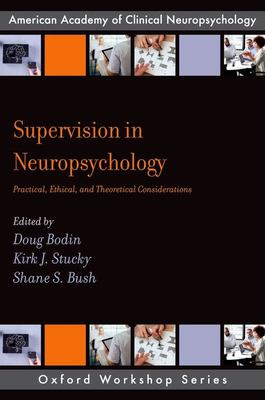 Supervision in Neuropsychology : Practical, Ethical, and Theoretical Considerations