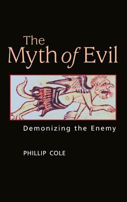 The Myth of Evil : Demonizing the Enemy