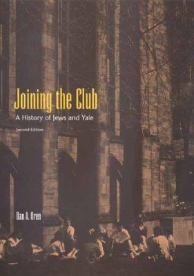 Joining the Club : A History of Jews and Yale