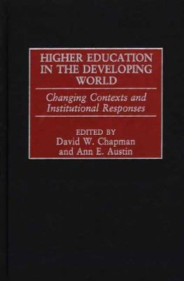Higher Education in the Developing World : Changing Contexts and Institutional Responses