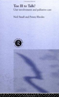 Too Ill to Talk? : User Involvement and Palliative Care