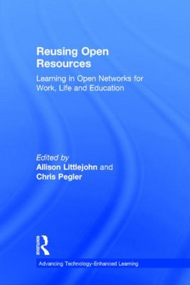 Reusing Open Resources : Learning in Open Networks for Work, Life and Education