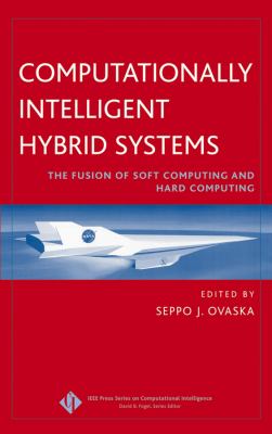 Computationally Intelligent Hybrid Systems : The Fusion of Soft Computing and Hard Computing