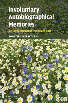 Involuntary Autobiographical Memories : An Introduction to the Unbidden Past