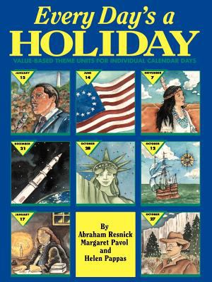 Every Day's Holiday : Value-Based Theme Units for Individual Calendar Days
