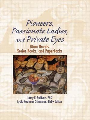 Pioneers, Passionate Ladies, and Private Eyes : Dime Novels, Series Books, and Paperbacks
