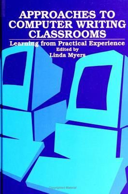 Approaches to Computer Writing Classrooms : Learning from Practical Experience