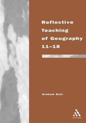 Reflective Teaching of Geography 11-18 : Meeting Standards and Applying Research