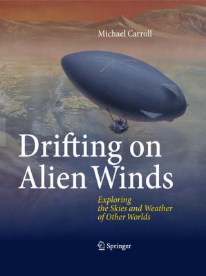 Drifting on Alien Winds : Exploring the Skies and Weather of Other Worlds