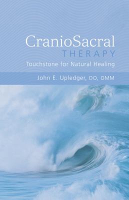 Craniosacral Therapy : Touchstone for Natural Healing