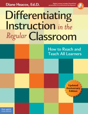Differentiating Instruction in the Regular Classroom : How to Reach and Teach All Learners