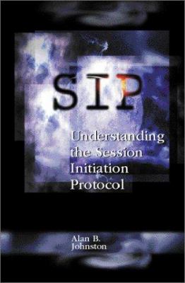 SIP : Understanding the Session Initiation Protocol