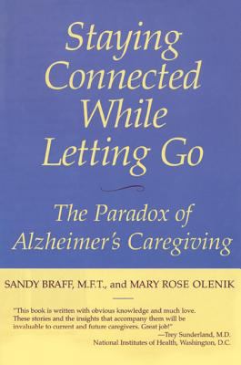 Staying Connected While Letting Go : The Paradox of Alzheimer's Caregiving