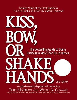 Kiss, Bow, or Shake Hands : The Bestselling Guide to Doing Business in More Than 60 Countries