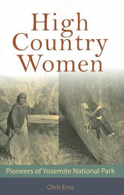 High Country Women : Pioneers of Yosemite National Park