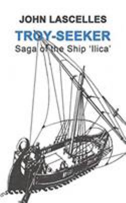 Troy-Seeker : Saga of the Ship 'Ilica'