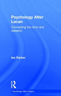 Psychology after Lacan : Connecting the Clinic and Research