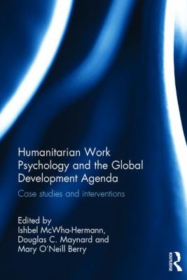 Humanitarian Work Psychology and the Global Development Agenda : Case Studies and Interventions