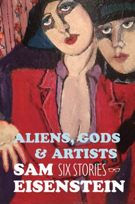 Aliens, Gods and Artists : Six Stories