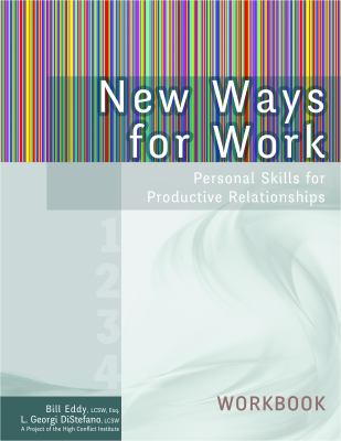 New Ways for Work: Workbook : Personal Skills for Productive Relationships