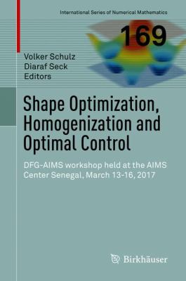 Shape Optimization, Homogenization and Optimal Control : DFG-AIMS Workshop Held at the AIMS Center Senegal, March 13-16 2017