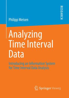 Analyzing Time Interval Data : Introducing an Information System for Time Interval Data Analysis