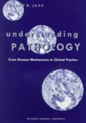 Understanding Pathology: from Disease Mechanism to Clinical Practice