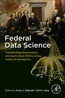 Federal Data Science : Transforming Government and Agricultural Policy Using Artificial Intelligence