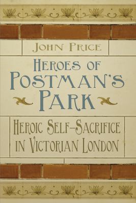 Postman's Park : Heroism in Victorian London