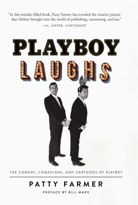 Playboy Laughs : The Comedy, Comedians, and Cartoons of Playboy