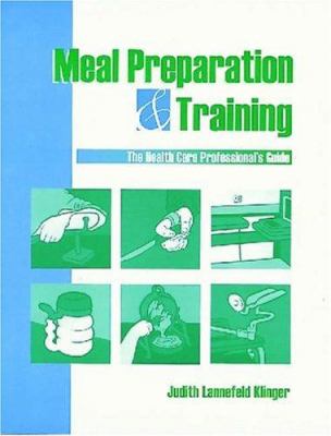 Meal Preparation and Training : The Health Care Professional's Guide