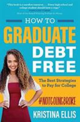 How to Graduate Debt-Free : The Best Strategies to Pay for College #NotGoingBroke