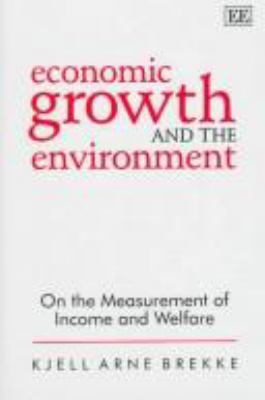 Economic Growth and the Environment : On the Measurement of Income and Welfare