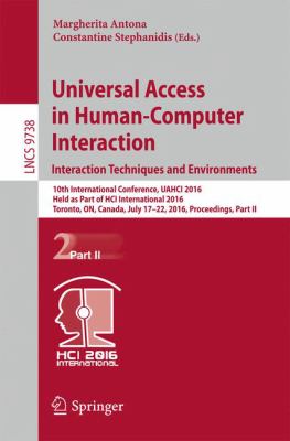 Universal Access in Human-Computer Interaction. Interaction Techniques and Environments : 10th International Conference, UAHCI 2016, Held As Part of HCI International 2016, Toronto, on, Canada, July 17-22, 2016, Proceedings, Part II