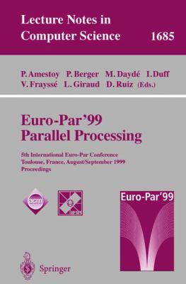 Euro-Par'99 Parallel Processing : 5th International Euro-Par Conference, Toulouse, France, August 31-September 3, 1999, Proceedings