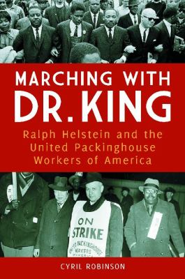 Marching with Dr. King : Ralph Helstein and the United Packinghouse Workers of America