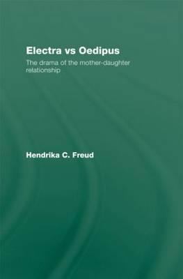 Electra vs Oedipus : The Drama of the Mother-Daughter Relationship