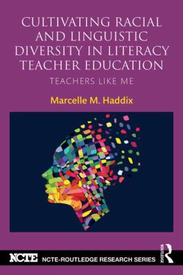 Cultivating Racial and Linguistic Diversity in Literacy Teacher Education : Teachers Like Me