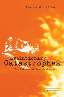 Evolutionary Catastrophes : The Science of Mass Extinction