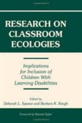 Research on Classroom Ecologies : Implications for Inclusion of Children with Learning Disabilities