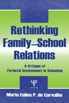 Rethinking Family-School Relations : A Critique of Parental Involvement in Schooling