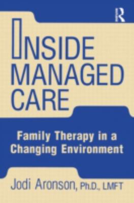 Inside Managed Care : Family Therapy in a Changing Environment