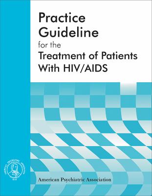 American Psychiatric Association Practice Guideline for the Treatment of Patients with HIV-AIDS