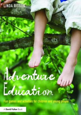 Adventure Education : Fun Games and Activities for Children and Young People