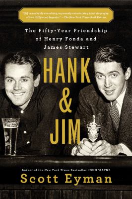 Hank and Jim : The Fifty-Year Friendship of Henry Fonda and James Stewart
